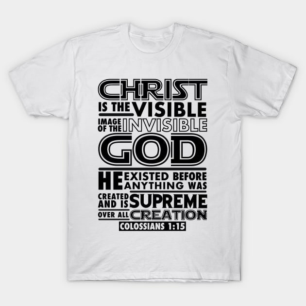 Colossians 1:15 Christ Is The Visible Image Of The Invisible God T-Shirt by Plushism